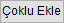 Coklu Ekle Butonu.png