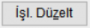 Islem Duzelt Butonu