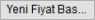 Yeni Fiyat Bas.PNG
